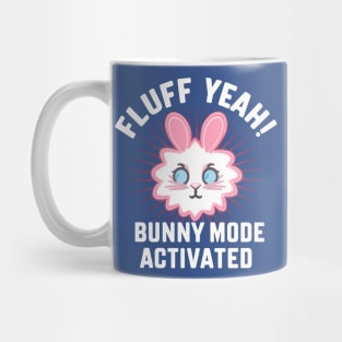 Fluff Yeah! Bunny Mode Activated Mug